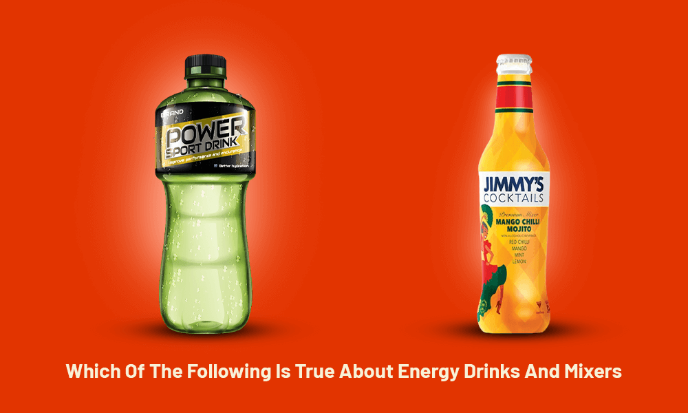 Which Of The Following Is True About Energy Drinks And Mixers