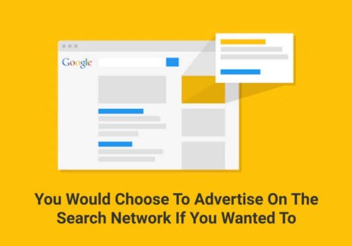 You Would Choose To Advertise On The Search Network If You Wanted To