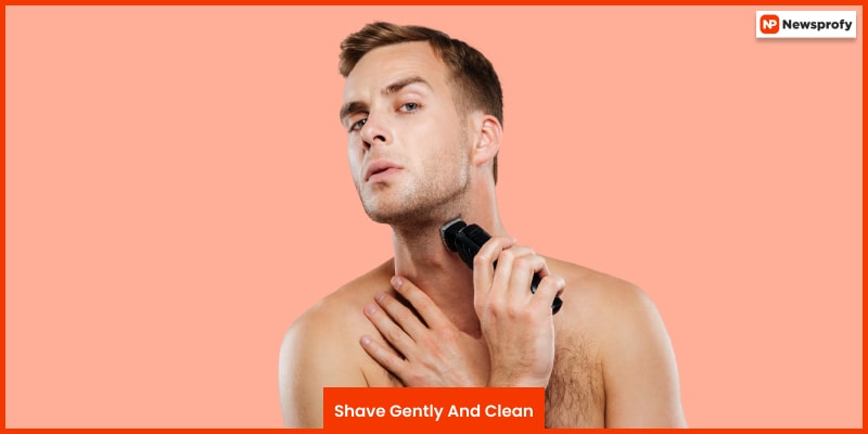  Shave Gently And Clean