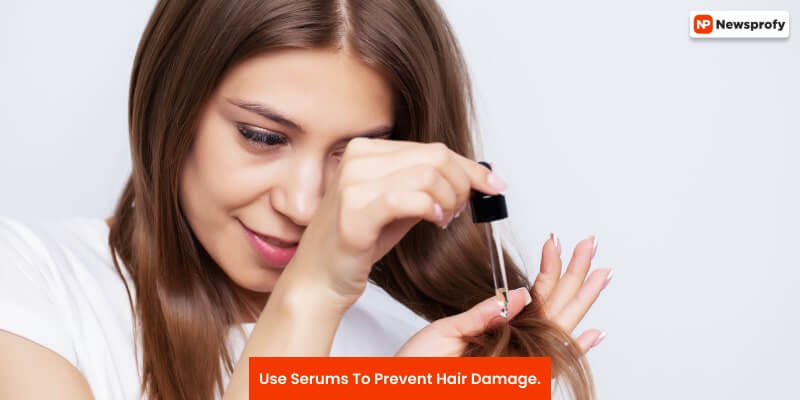 Use Serums To Prevent Hair Damage
