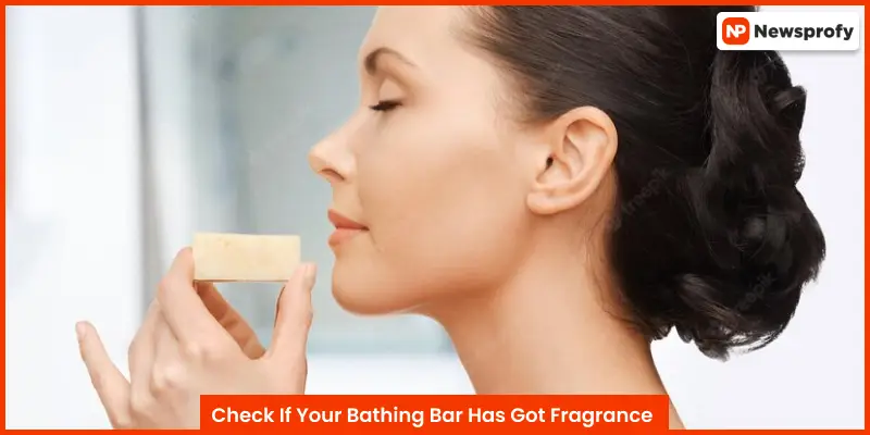 Check If Your Bathing Bar Has Got Fragrance