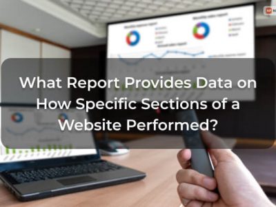 What Report Provide Data On How Specific Sections Of A Website Performed